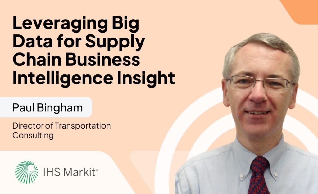 Leveraging Big Data for Supply Chain Business Intelligence Insights with Paul Bingham